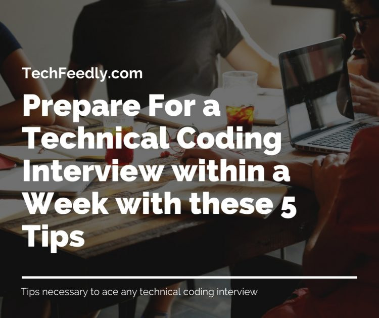 5 Tips to Help You Prepare For a Technical Coding Interview within a
